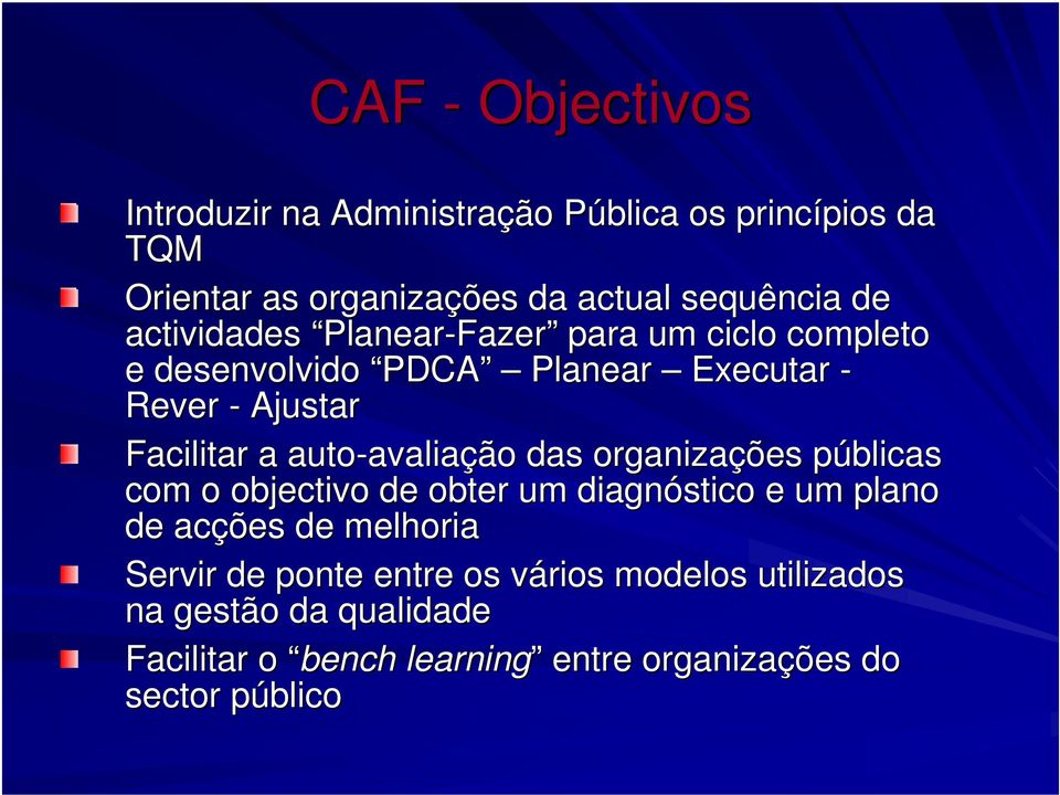 auto-avalia avaliação das organizações públicas p com o objectivo de obter um diagnóstico e um plano de acções de melhoria