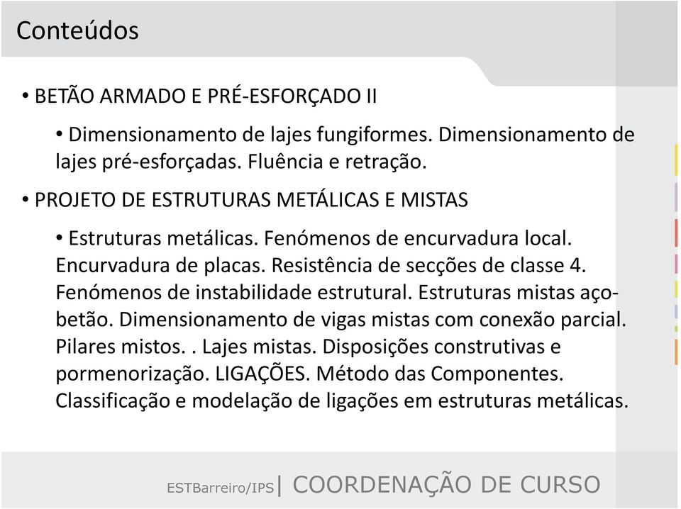 Resistência de secções de classe 4. Fenómenos de instabilidade estrutural. Estruturas mistas açobetão.