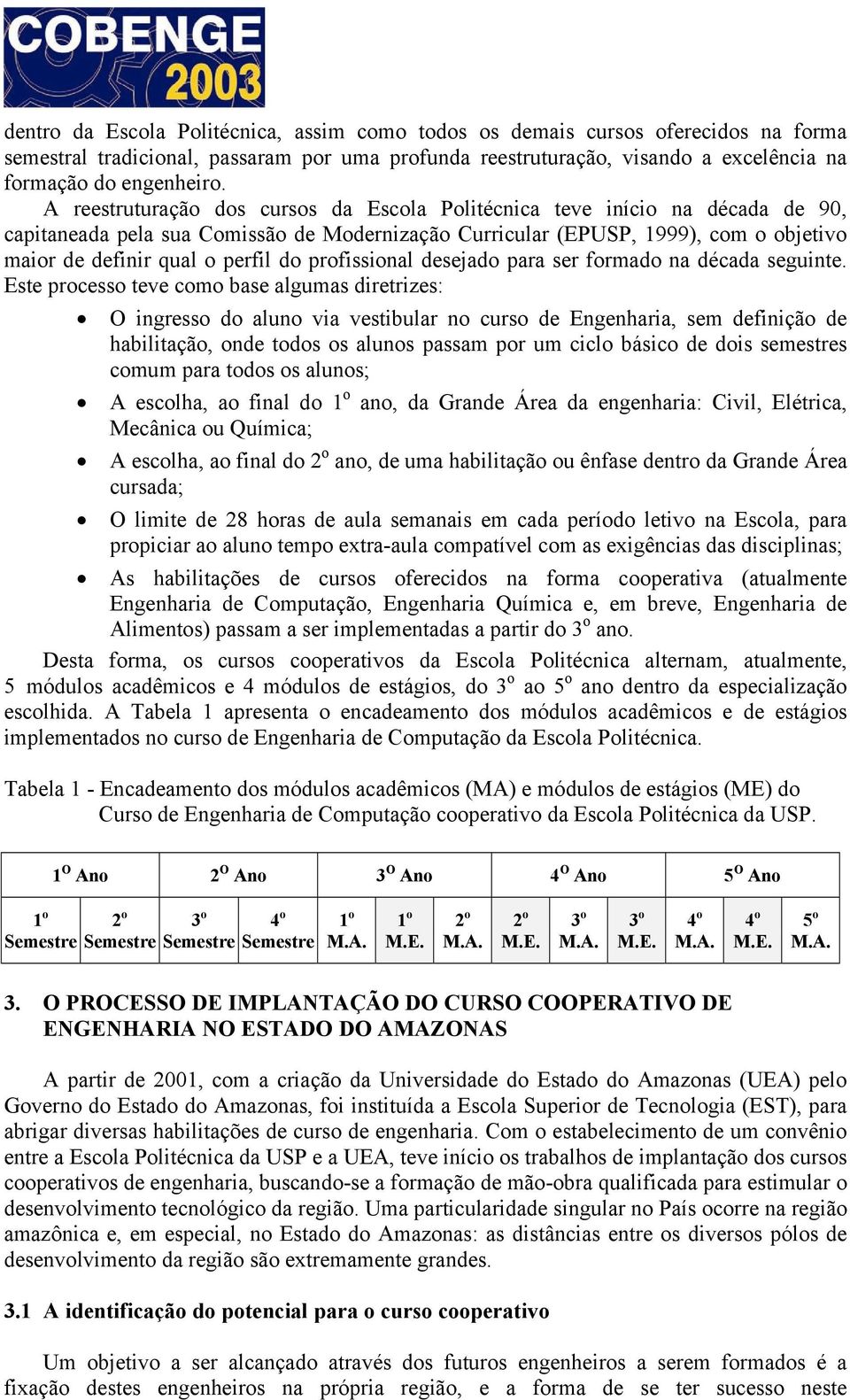 profissional desejado para ser formado na década seguinte.