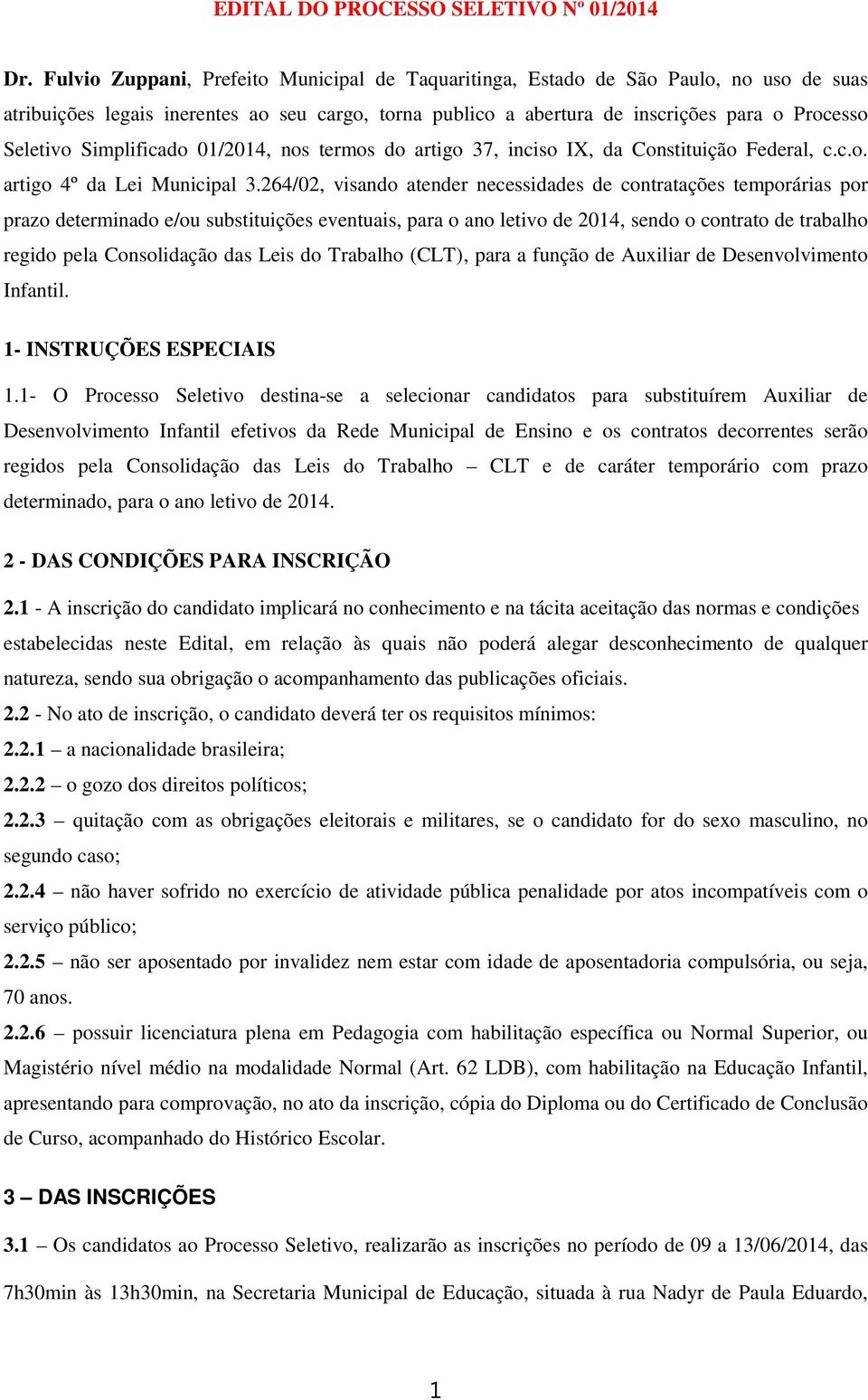 Simplificado 01/2014, nos termos do artigo 37, inciso IX, da Constituição Federal, c.c.o. artigo 4º da Lei Municipal 3.