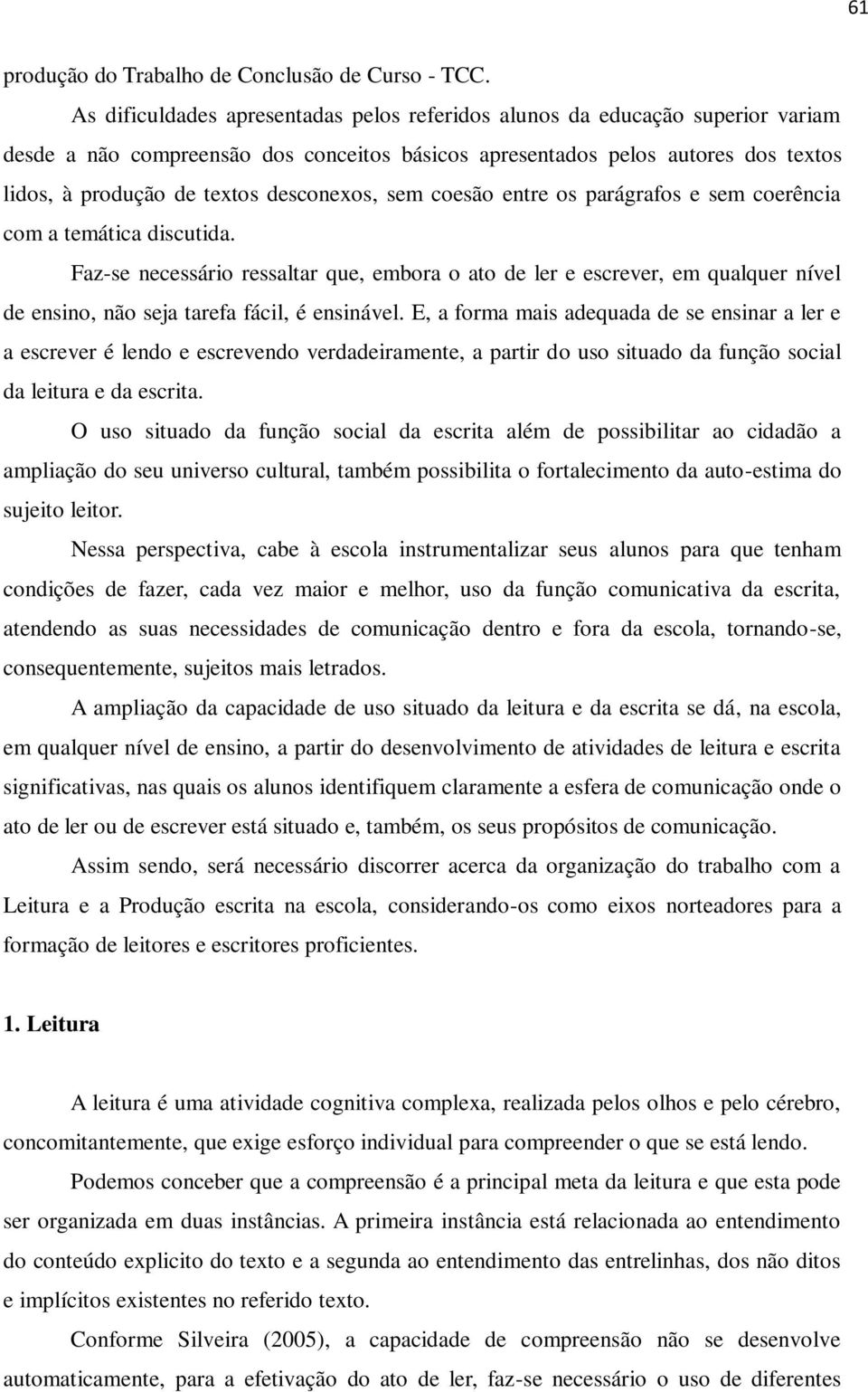 desconexos, sem coesão entre os parágrafos e sem coerência com a temática discutida.