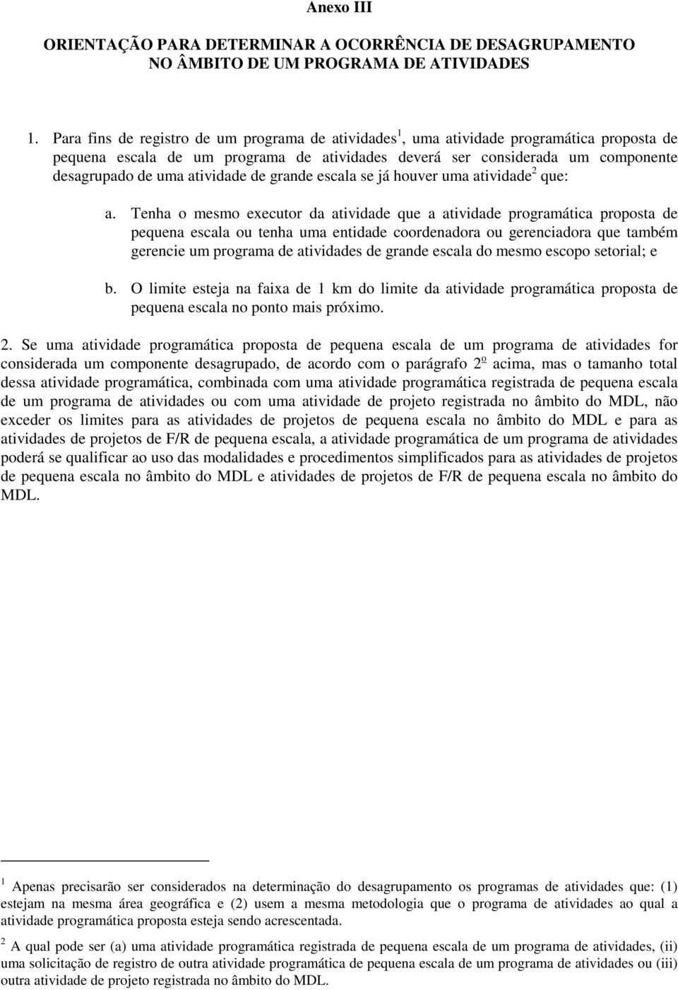 atividade de grande escala se já houver uma atividade 2 que: a.