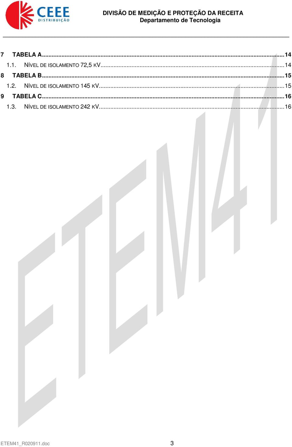 NÍVEL DE ISOLAMENTO 145 KV...15 9 TABELA C.