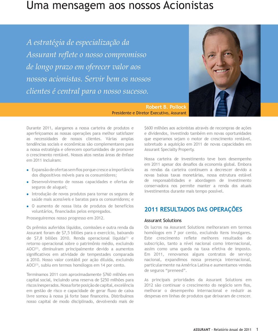 Pollock Assurant Durante 2011, alargamos a nossa carteira de produtos e aperfeiçoamos as nossas operações para melhor satisfazer as necessidades de nossos clientes.