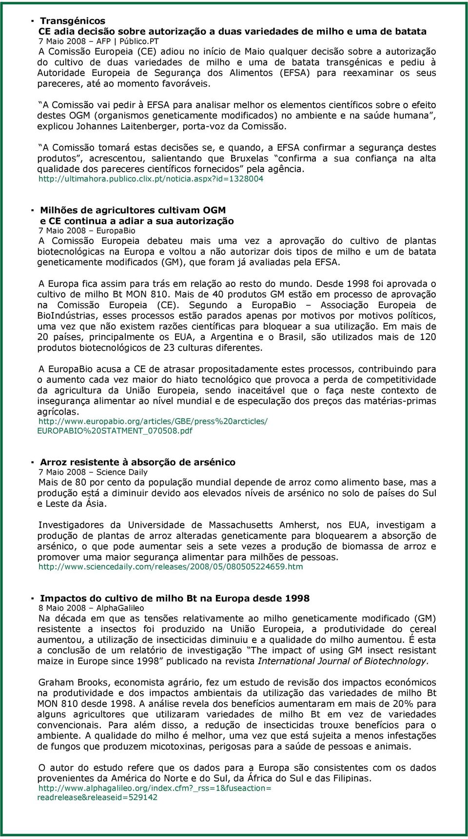 dos Alimentos (EFSA) para reexaminar os seus pareceres, até ao momento favoráveis.