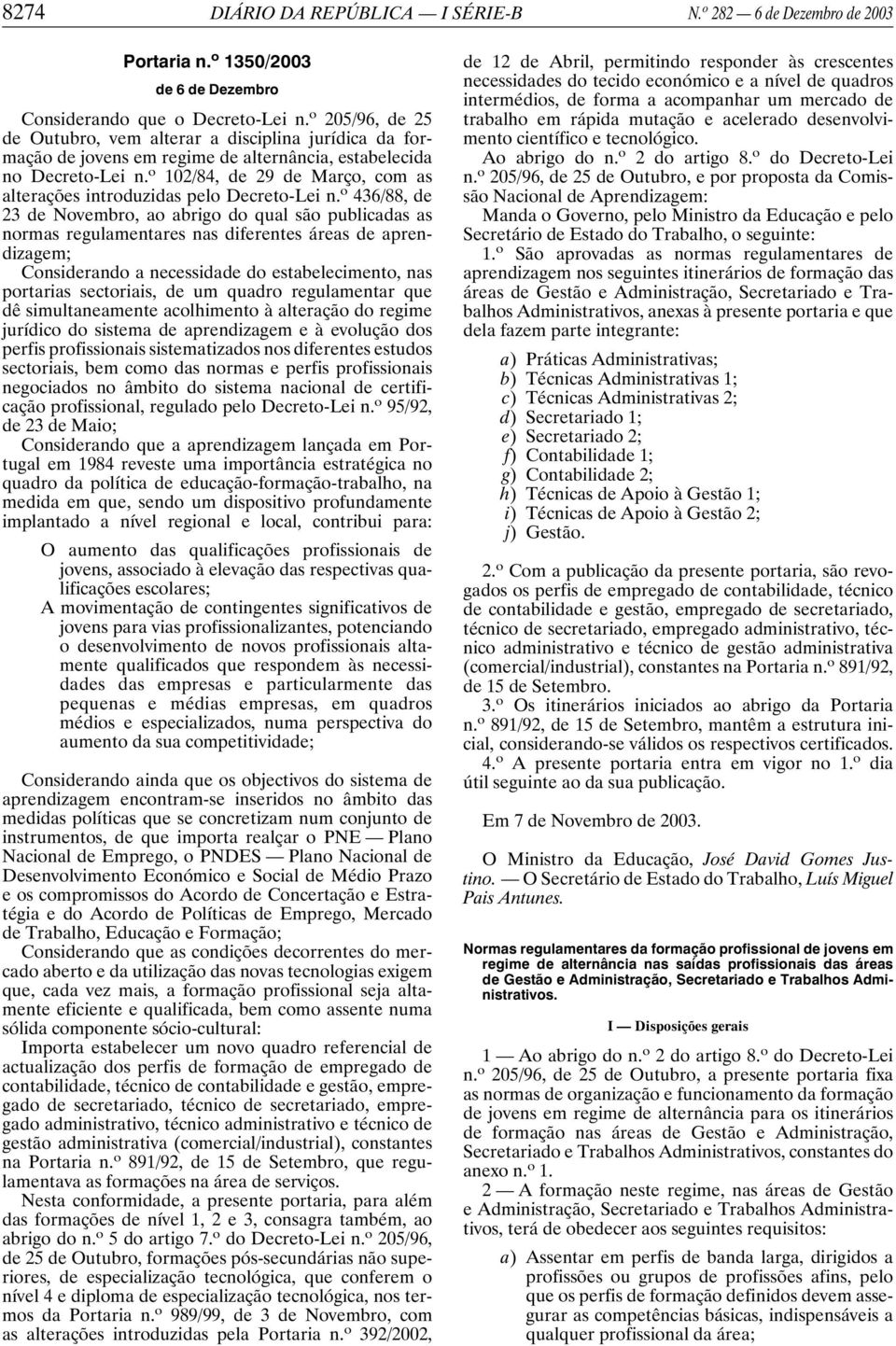o 102/84, de 29 de Março, com as alterações introduzidas pelo DecretoLei n.