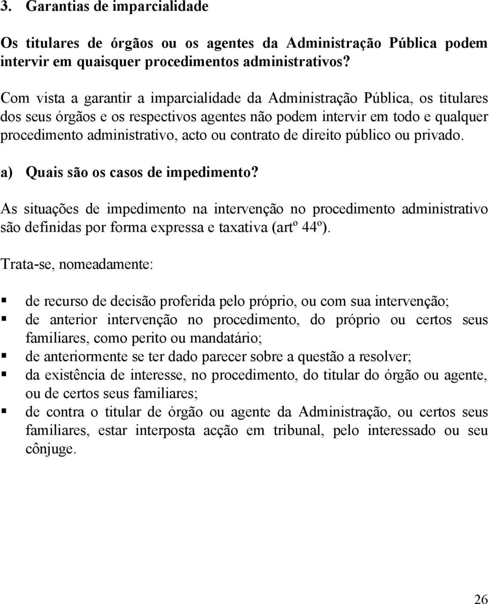 contrato de direito público ou privado. a) Quais são os casos de impedimento?