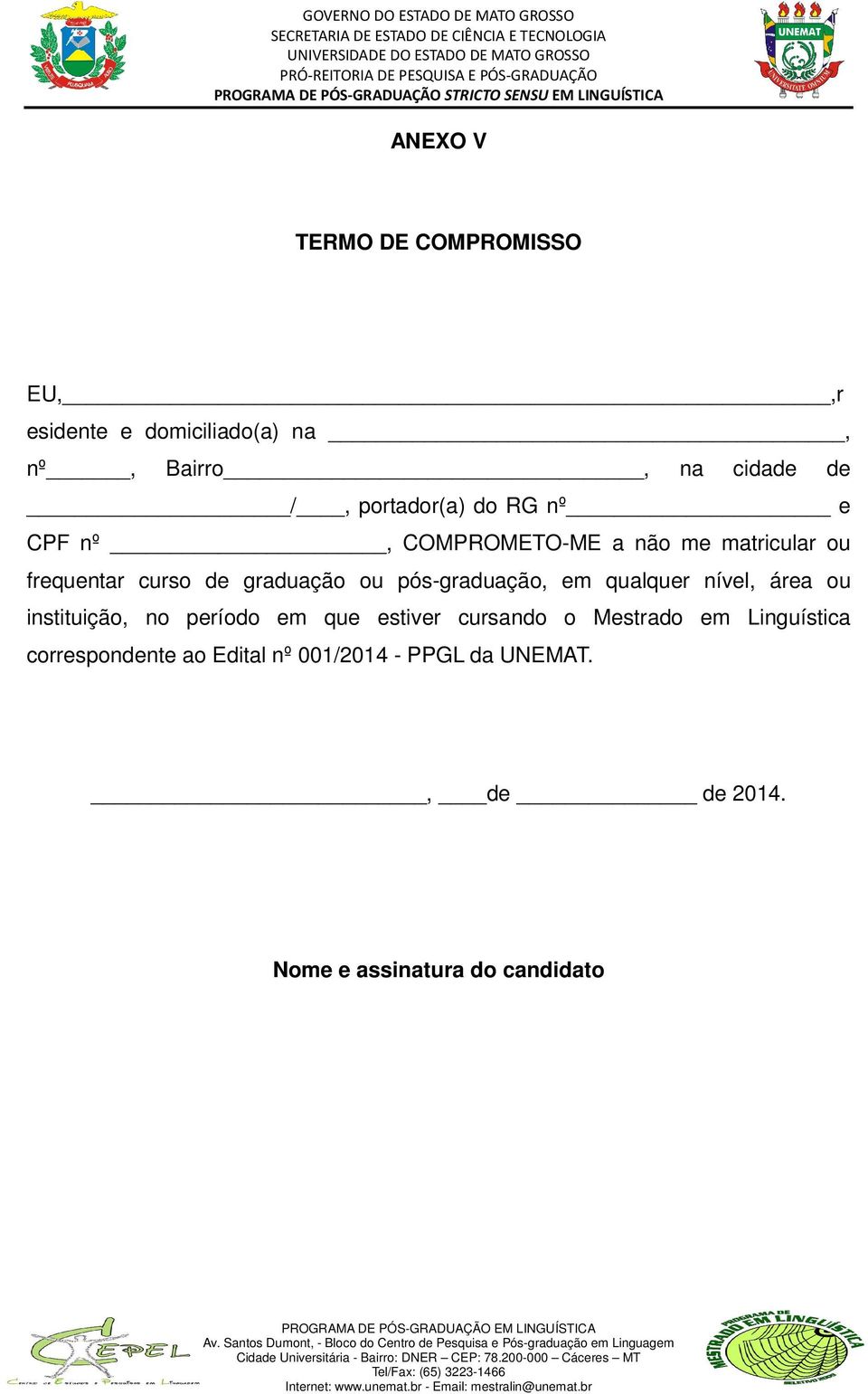 pós-graduação, em qualquer nível, área ou instituição, no período em que estiver cursando o Mestrado