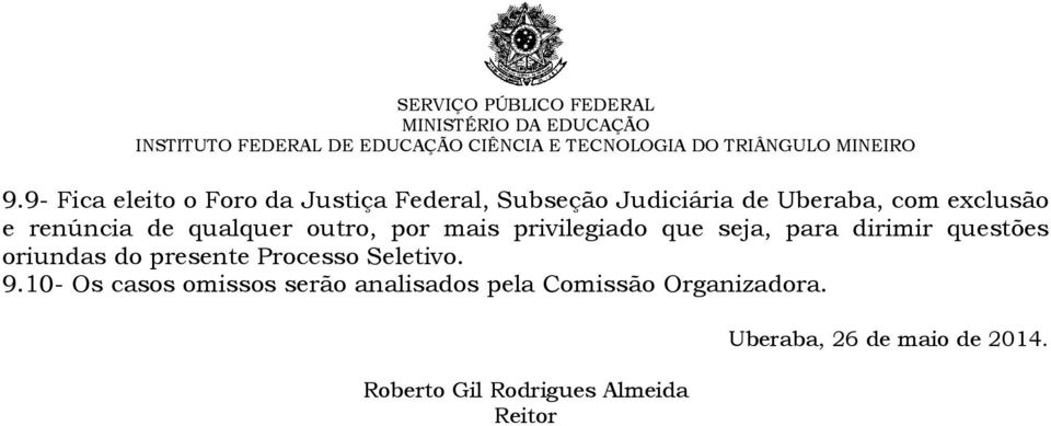 questões oriundas do presente Processo Seletivo. 9.