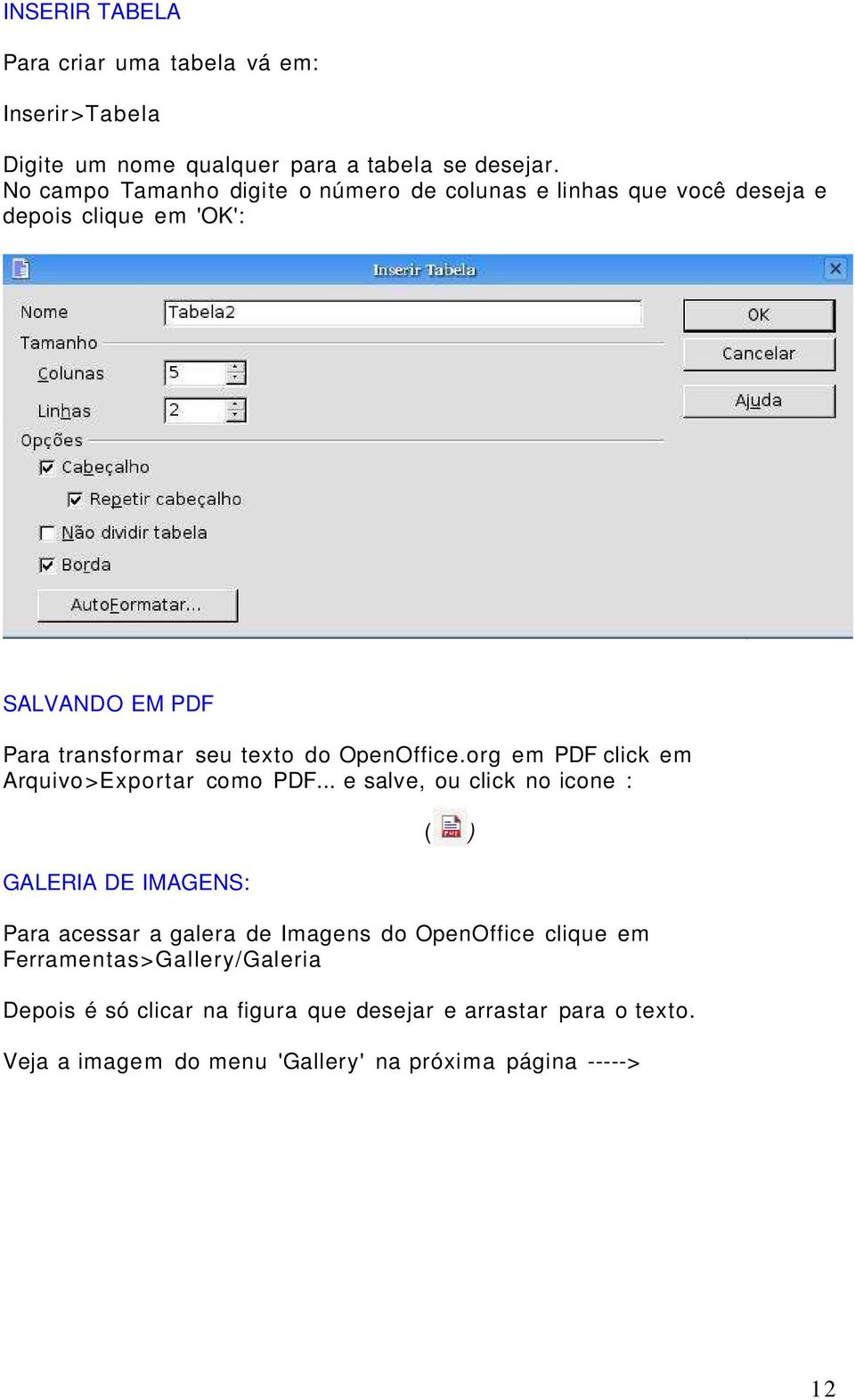 OpenOffice.org em PDF click em Arquivo >Exportar como PDF.