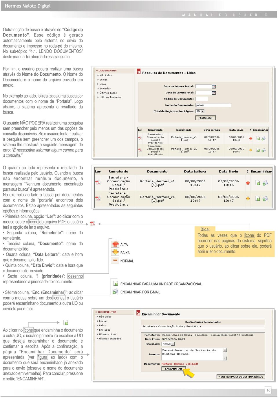 No exemplo ao lado, foi realizada uma busca por documentos com o nome de Portaria. Logo abaixo, o sistema apresenta o resultado da busca.