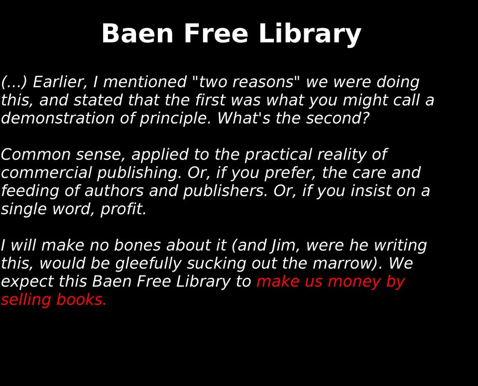 principle. What's the second? Common sense, applied to the practical reality of commercial publishing.