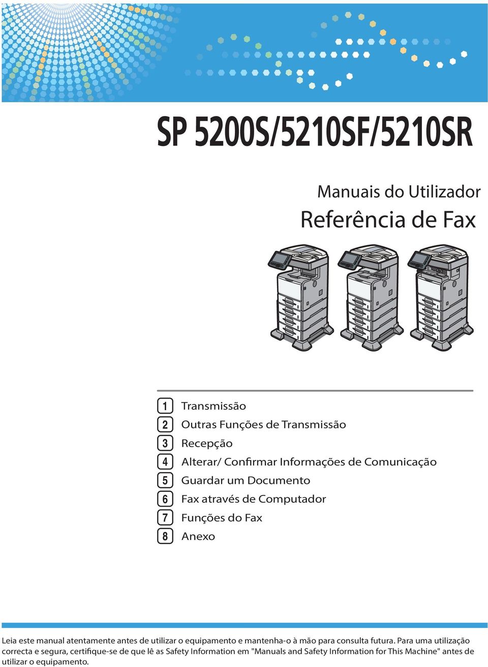 atentamente antes de utilizar o equipamento e mantenha-o à mão para consulta futura.