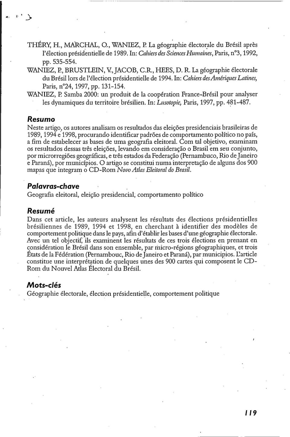 WANIEZ, E Samba 2000: un produit de la coopératioii France-Brésil pour analyser les dynamiques du territoire brésilien. In: Lirsotopie, Paris, 1997, pp. 481-487.