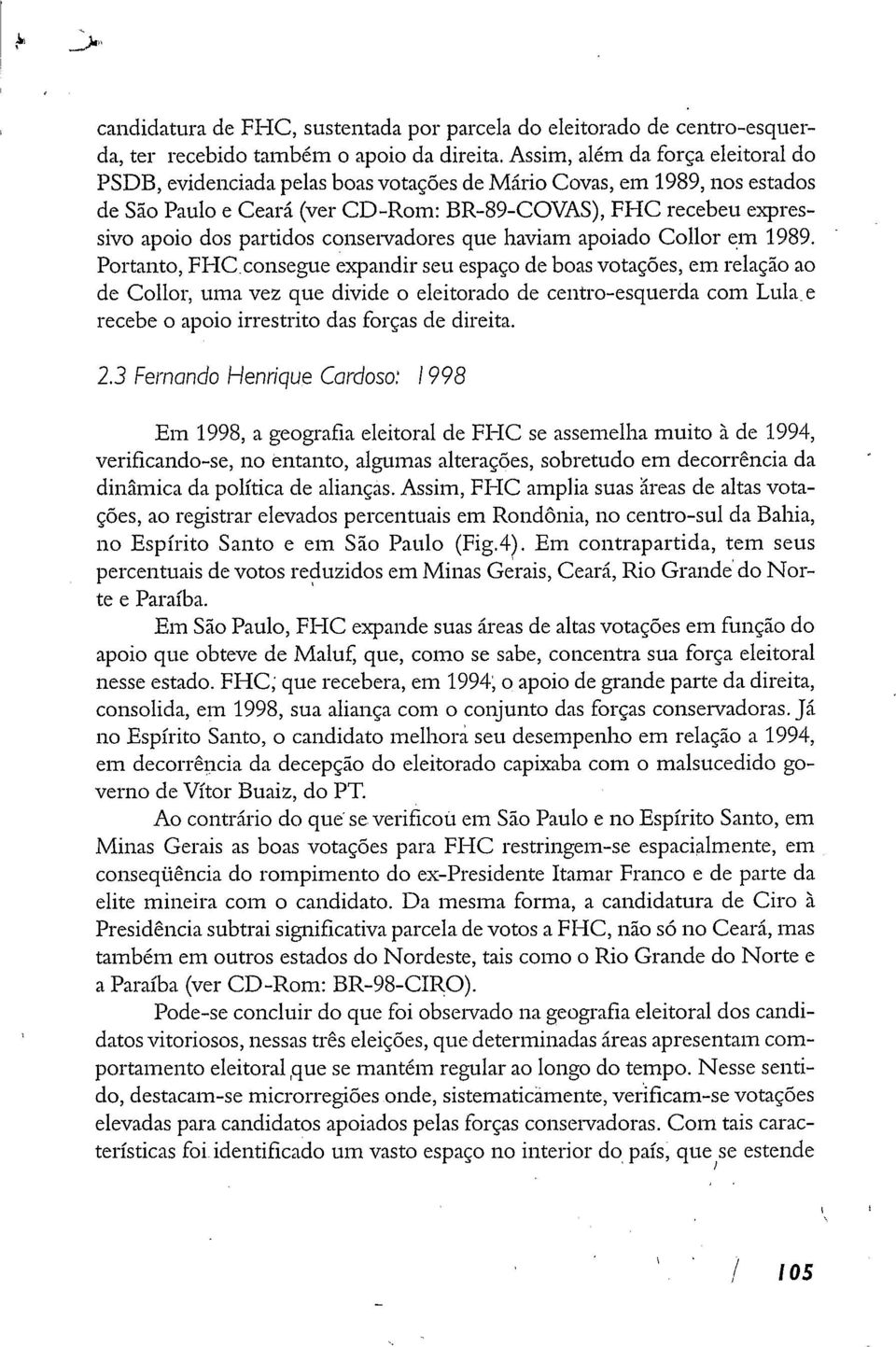 partidos coiiseivadores que haviam apoiado Collor ein 1989.