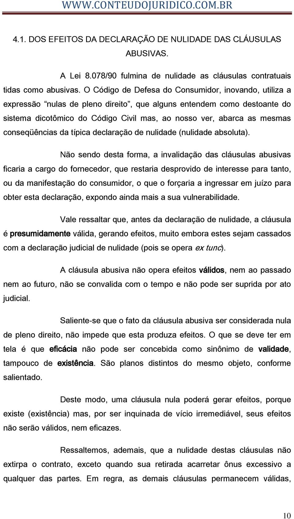 conseqüências da típica declaração de nulidade (nulidade absoluta).