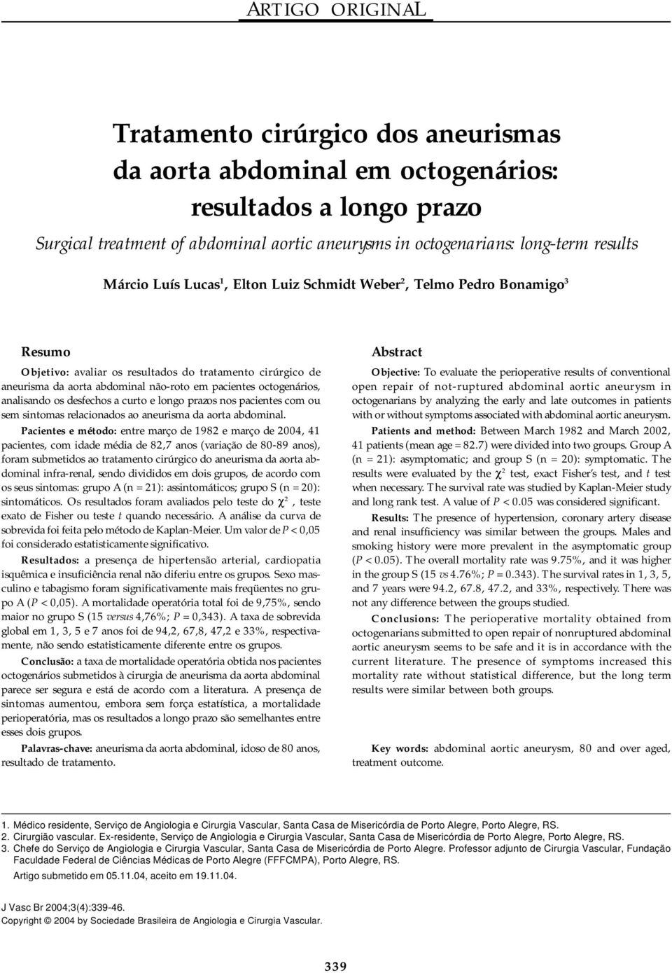 octogenários, analisando os desfechos a curto e longo prazos nos pacientes com ou sem sintomas relacionados ao aneurisma da aorta abdominal.