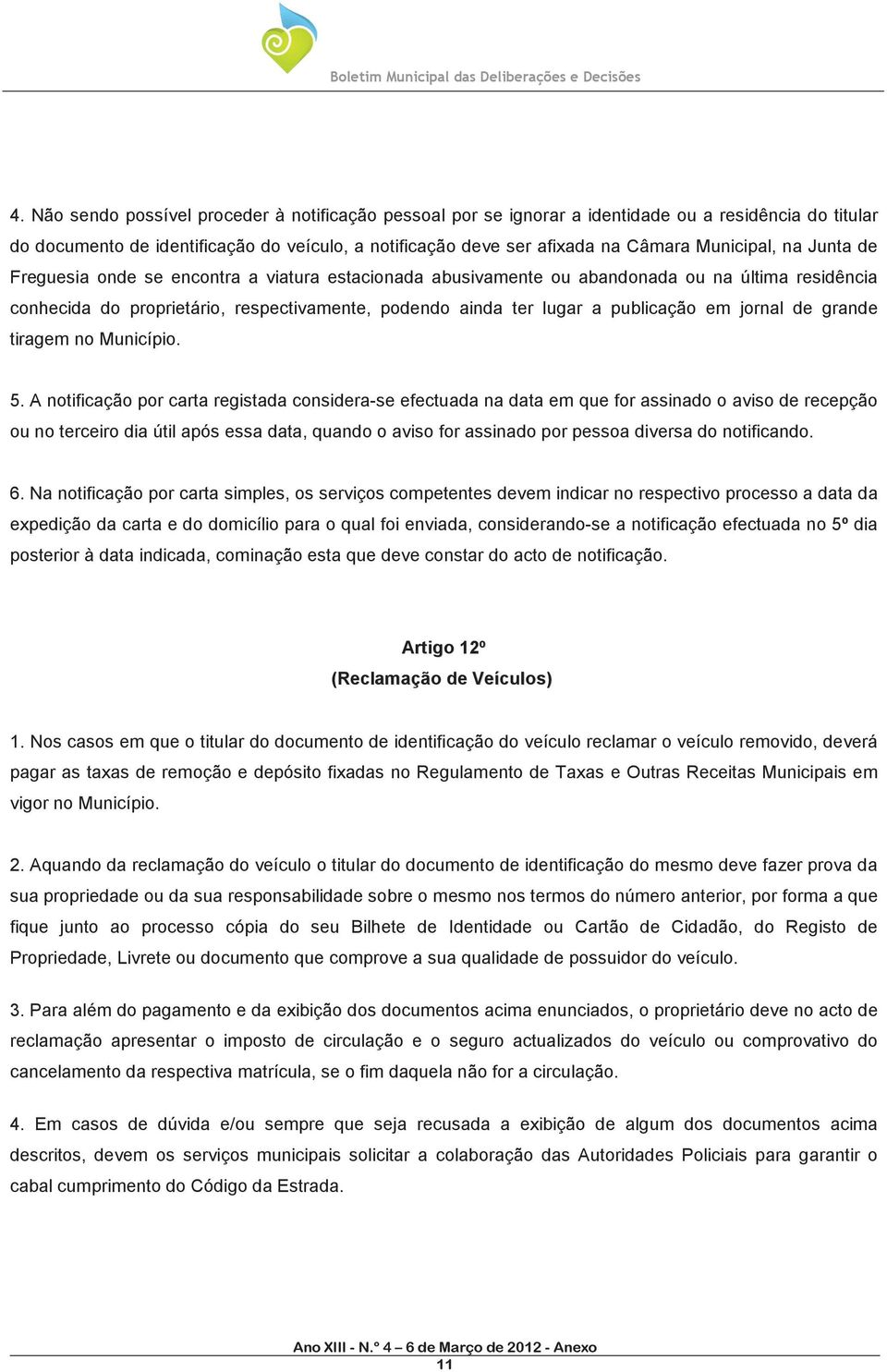 publicação em jornal de grande tiragem no Município. 5.