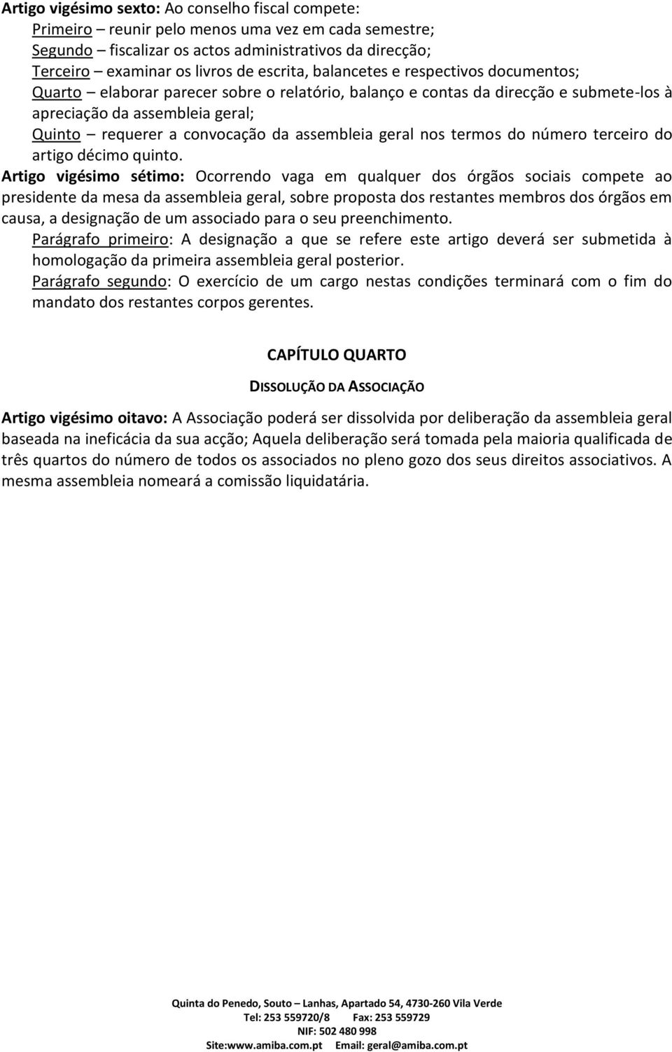 assembleia geral nos termos do número terceiro do artigo décimo quinto.