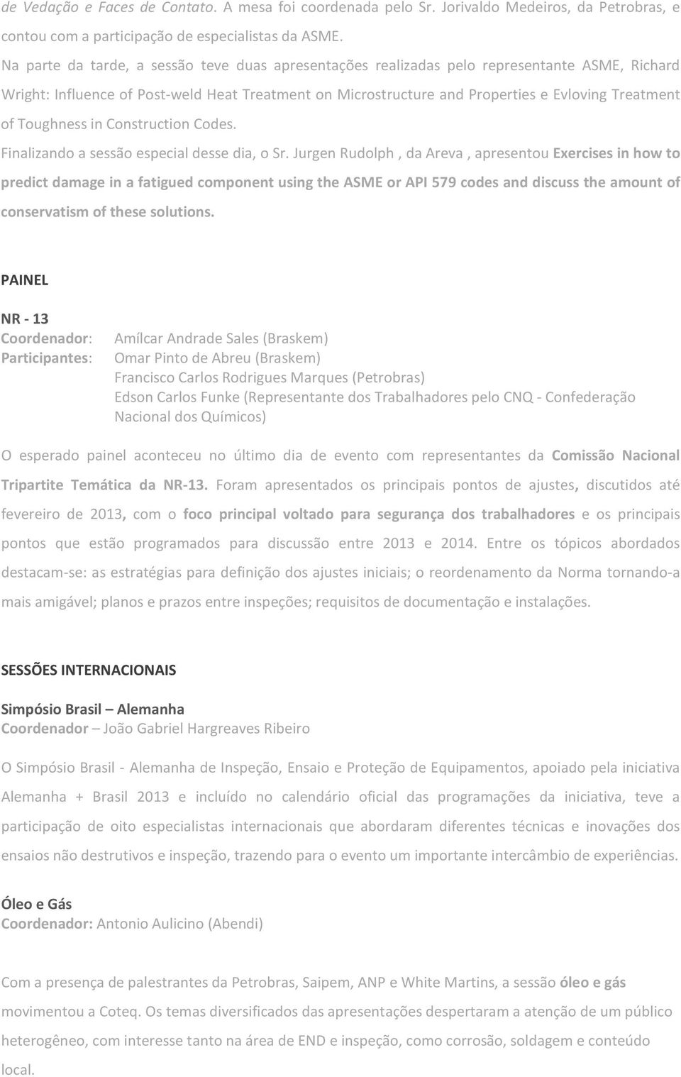 Toughness in Construction Codes. Finalizando a sessão especial desse dia, o Sr.