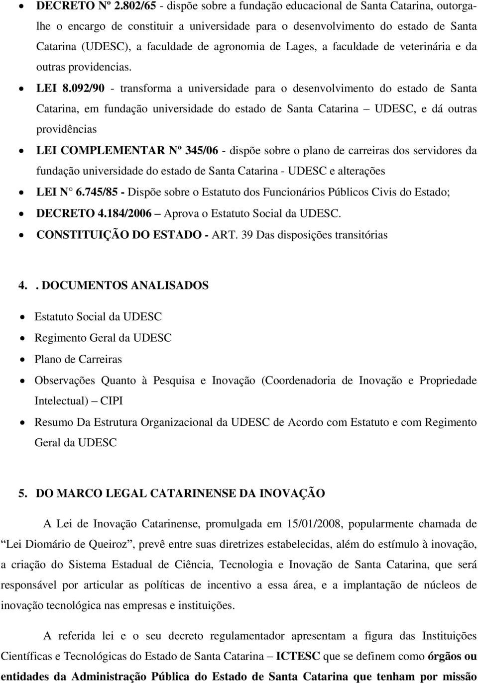 de Lages, a faculdade de veterinária e da outras providencias. LEI 8.