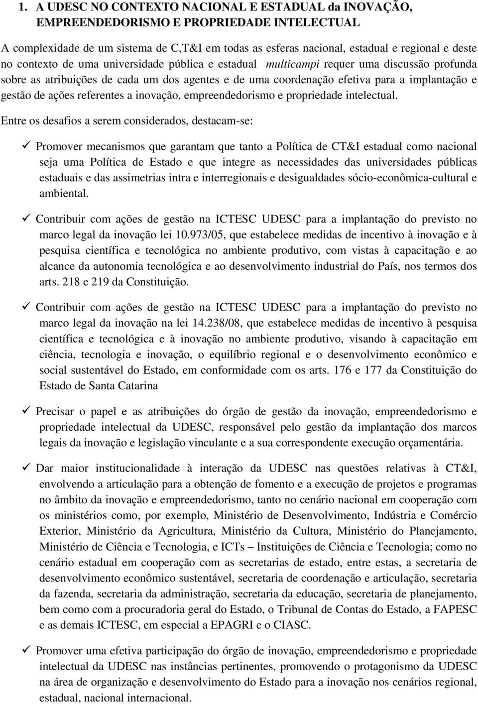 referentes a inovação, empreendedorismo e propriedade intelectual.