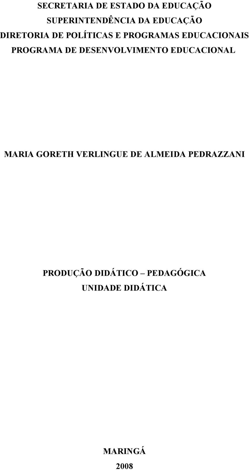 DESENVOLVIMENTO EDUCACIONAL MARIA GORETH VERLINGUE DE ALMEIDA