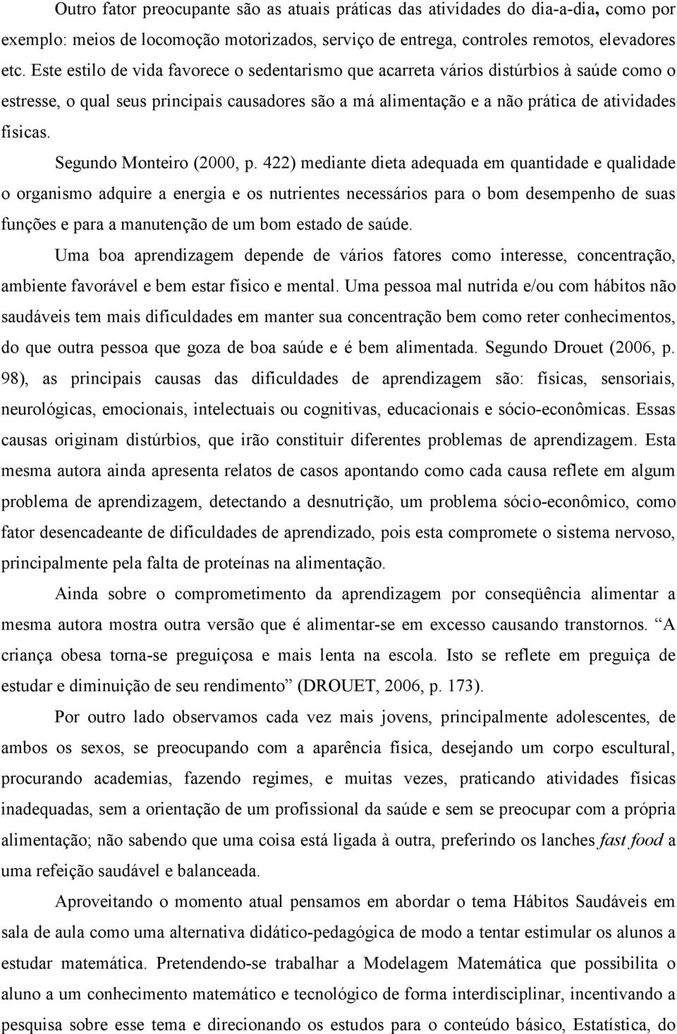 Segundo Monteiro (2000, p.
