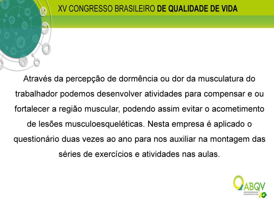 evitar o acometimento de lesões musculoesqueléticas.