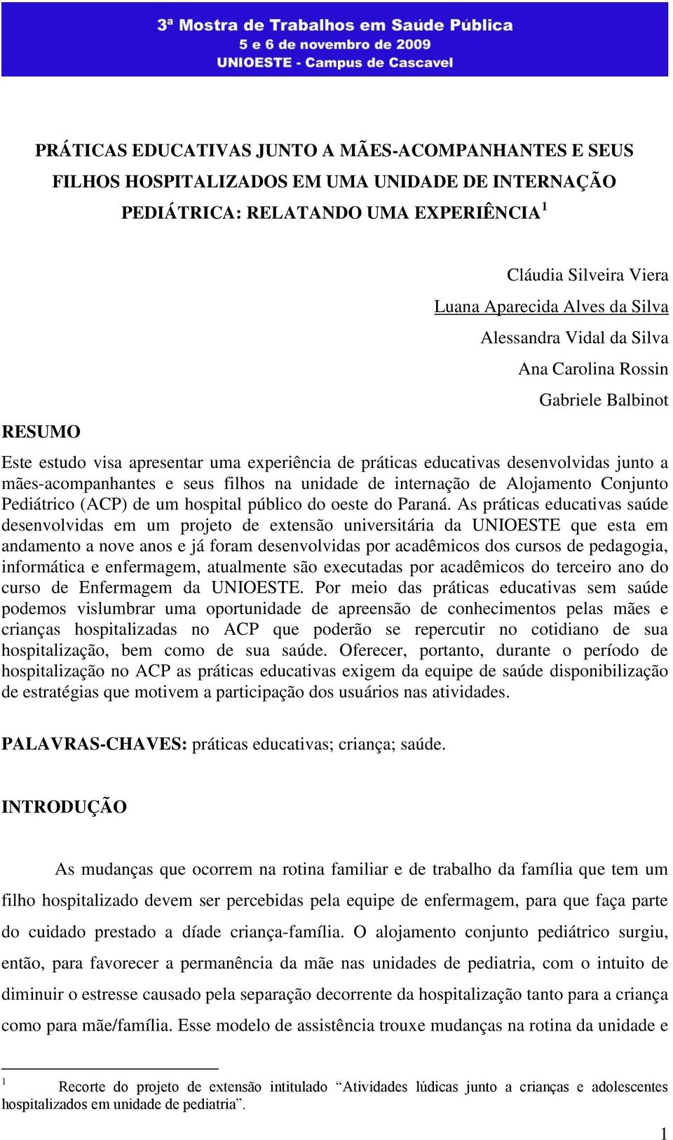 unidade de internação de Alojamento Conjunto Pediátrico (ACP) de um hospital público do oeste do Paraná.