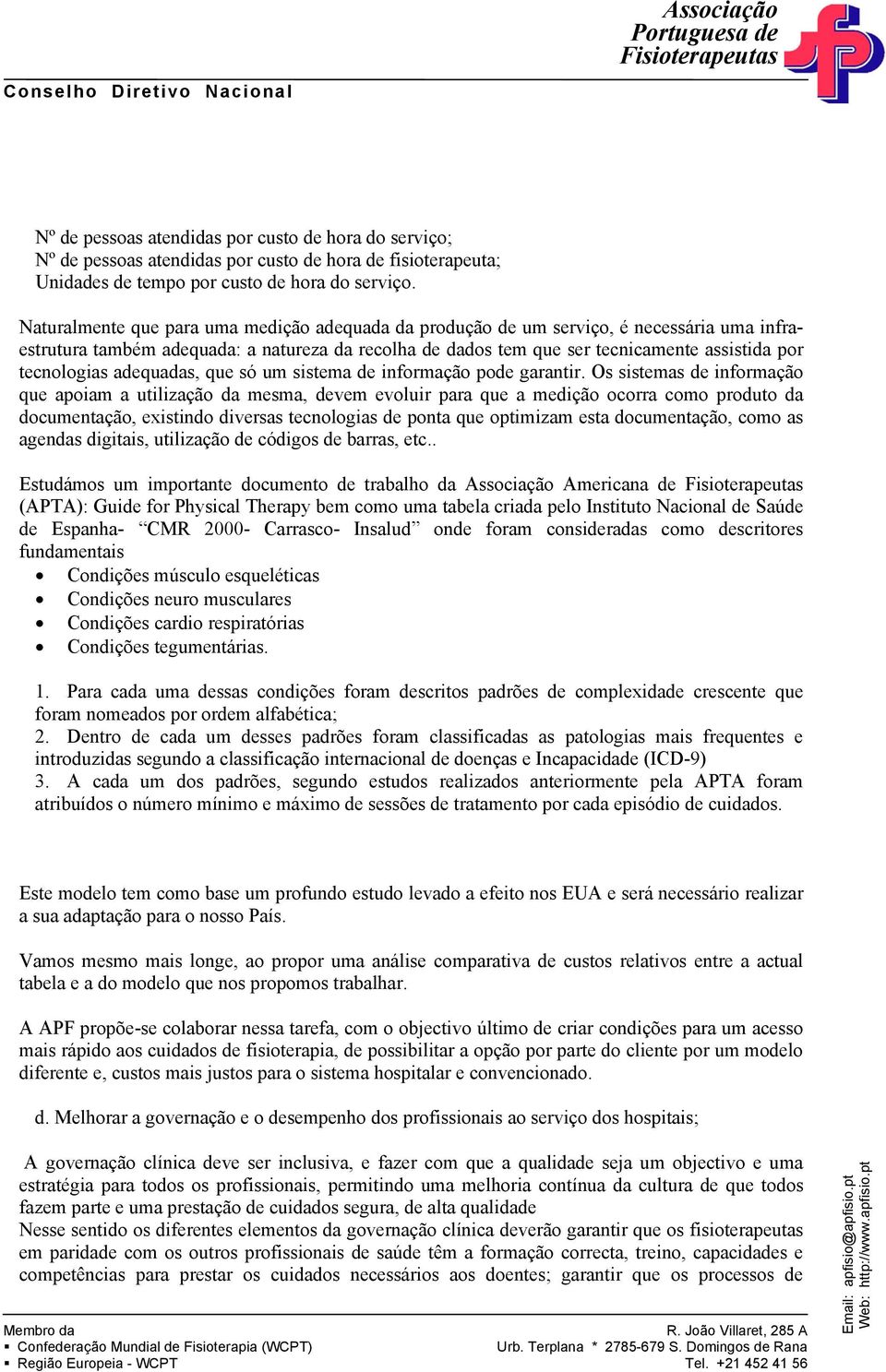 tecnologias adequadas, que só um sistema de informação pode garantir.