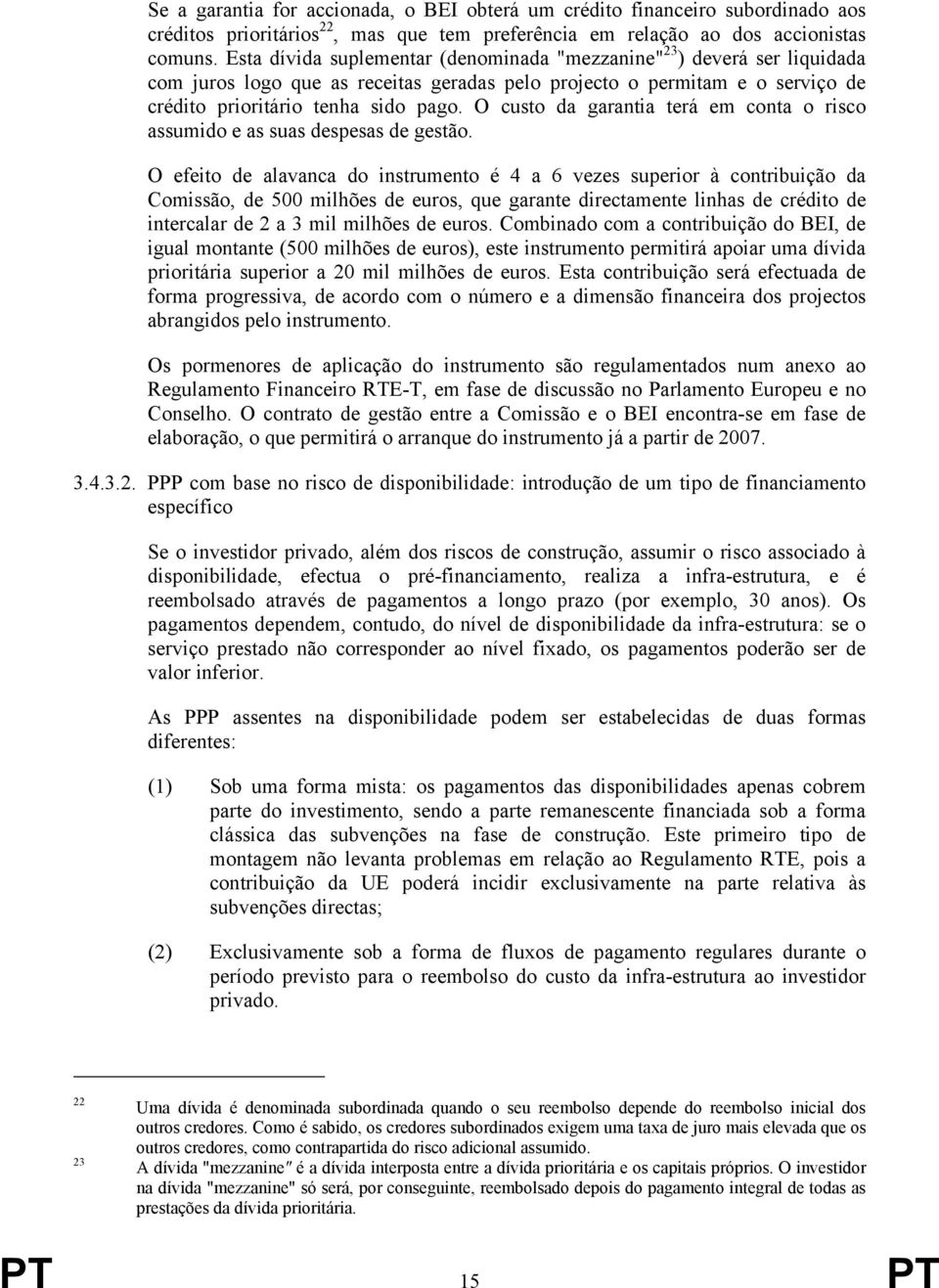 O custo da garantia terá em conta o risco assumido e as suas despesas de gestão.