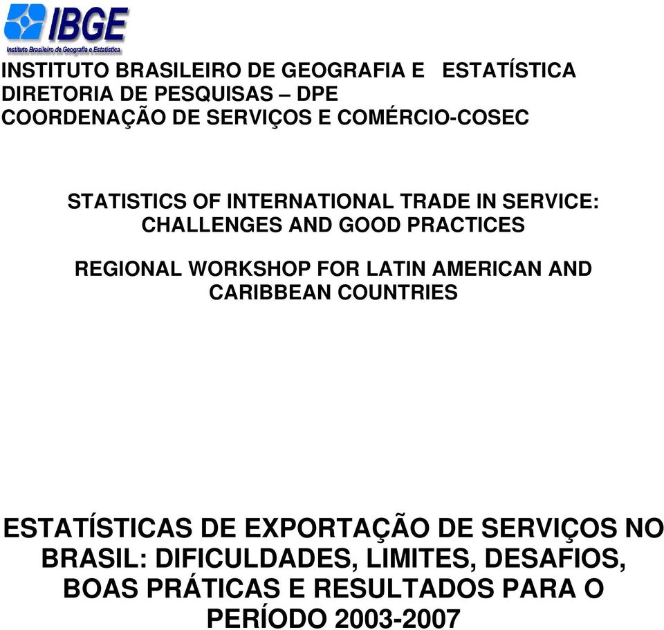PRACTICES REGIONAL WORKSHOP FOR LATIN AMERICAN AND CARIBBEAN COUNTRIES ESTATÍSTICAS DE