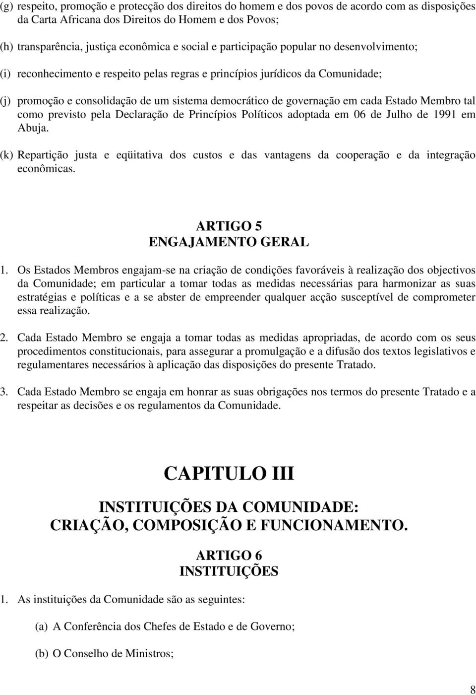 Estado Membro tal como previsto pela Declaração de Princípios Políticos adoptada em 06 de Julho de 1991 em Abuja.