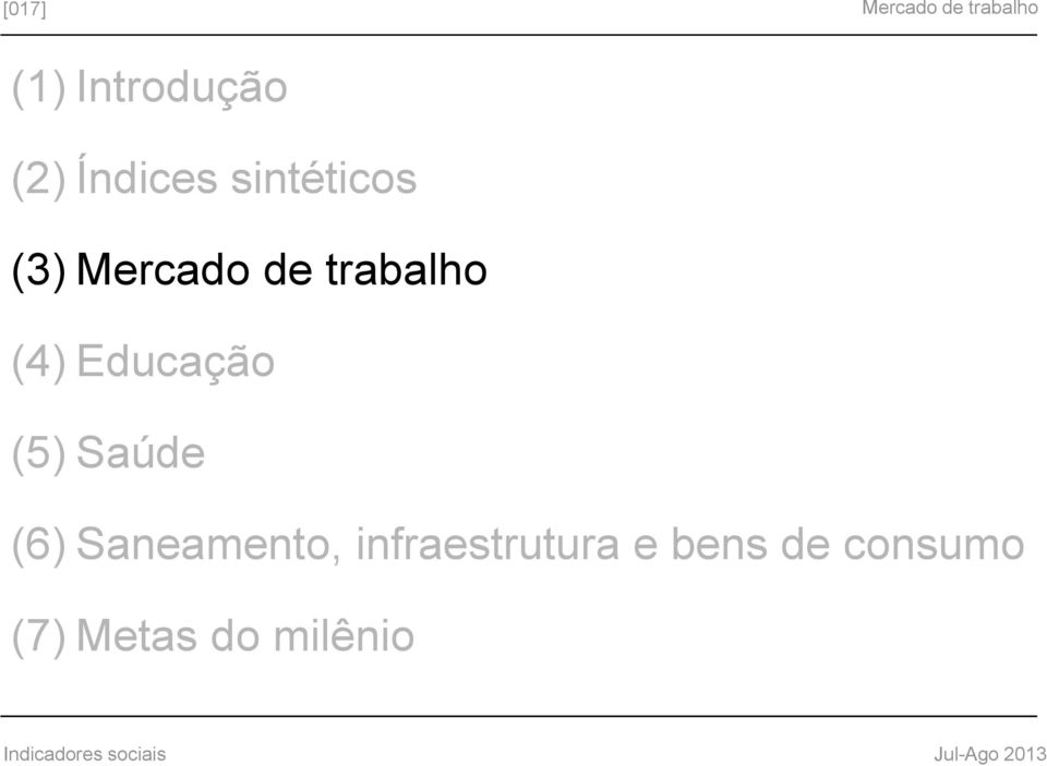 (4) Educação (5) Saúde (6) Saneamento,