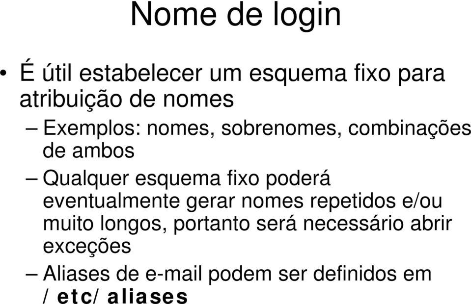 poderá eventualmente gerar nomes repetidos e/ou muito longos, portanto será