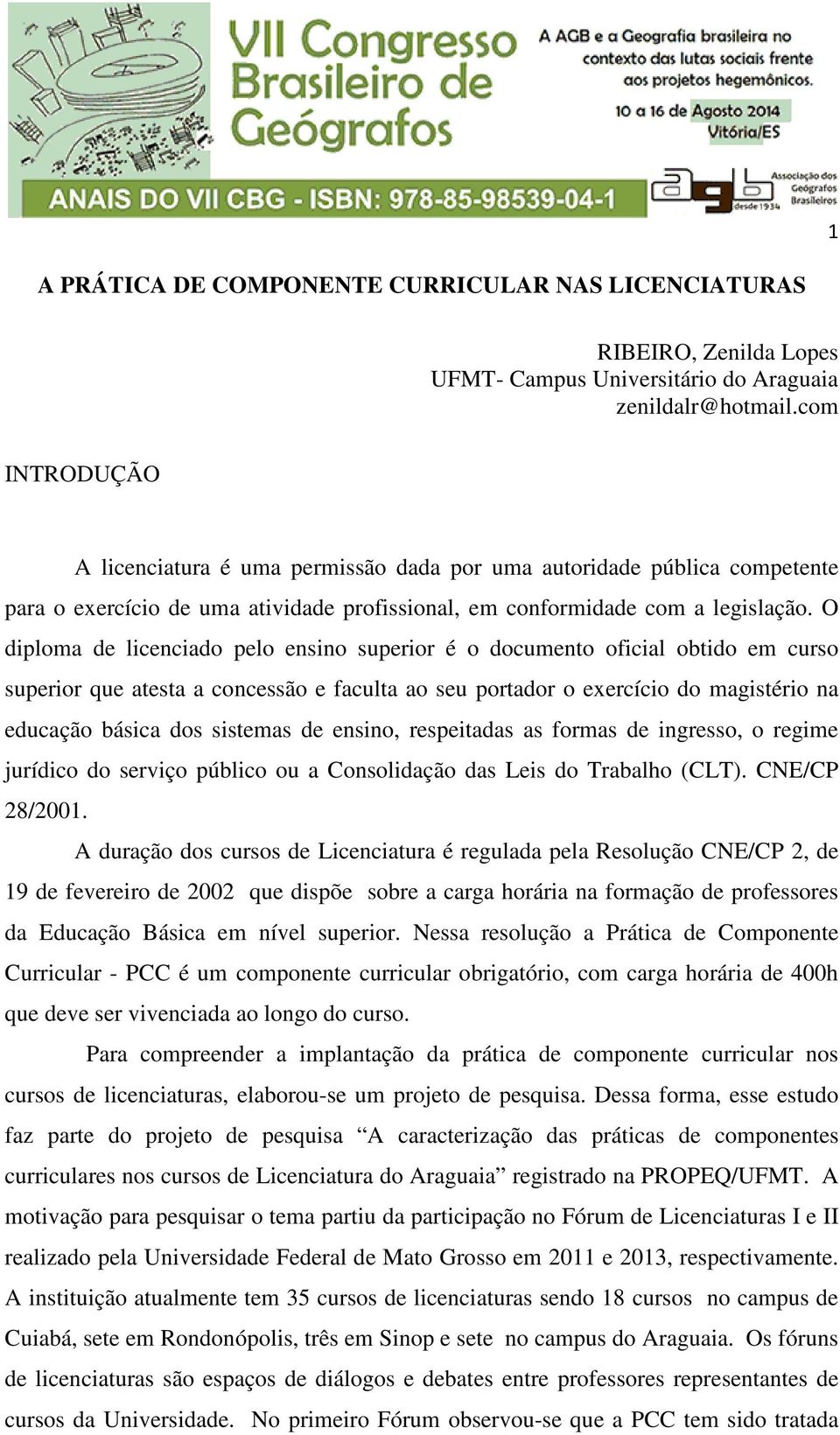 O diploma de licenciado pelo ensino superior é o documento oficial obtido em curso superior que atesta a concessão e faculta ao seu portador o exercício do magistério na educação básica dos sistemas