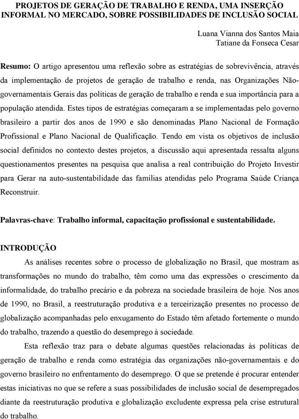 e renda e sua importância para a população atendida.