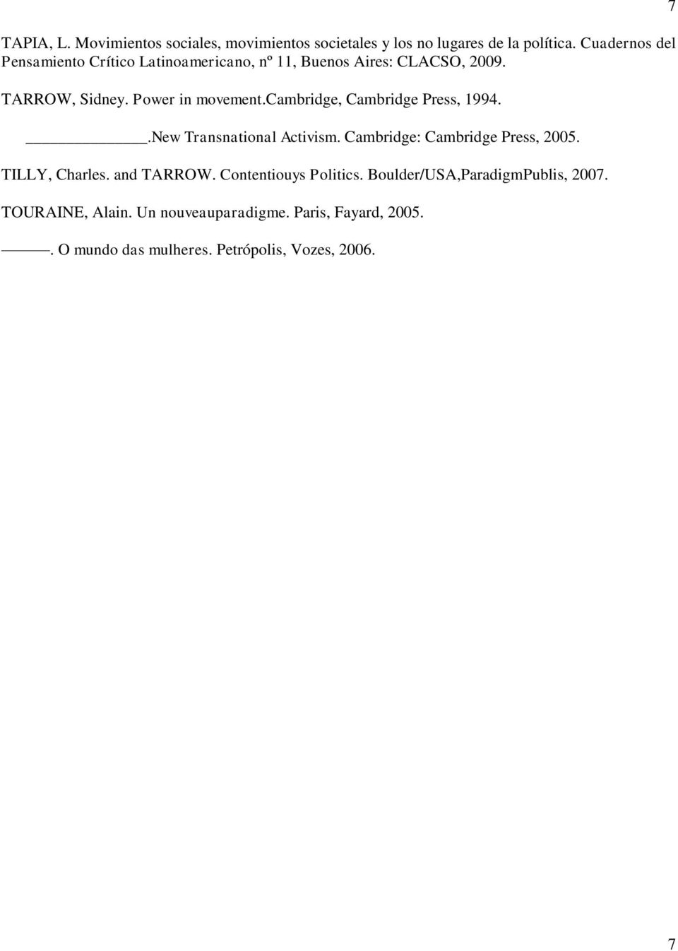 cambridge, Cambridge Press, 1994..New Transnational Activism. Cambridge: Cambridge Press, 2005. TILLY, Charles. and TARROW.