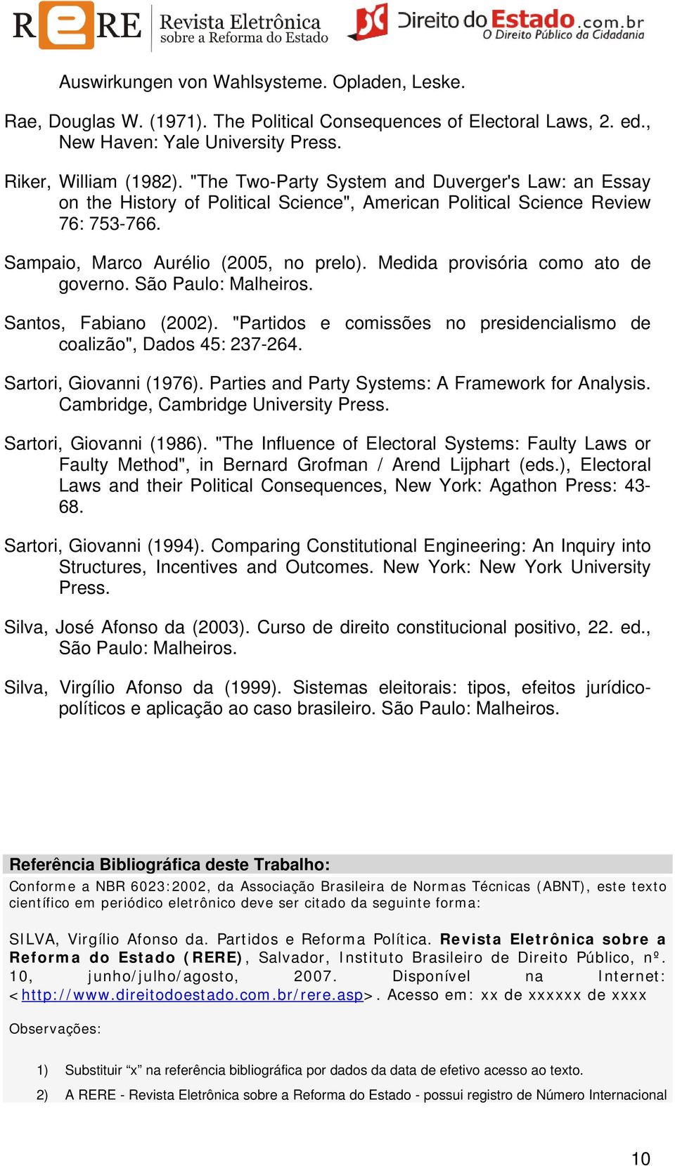 Medida provisória como ato de governo. São Paulo: Malheiros. Santos, Fabiano (2002). "Partidos e comissões no presidencialismo de coalizão", Dados 45: 237-264. Sartori, Giovanni (1976).