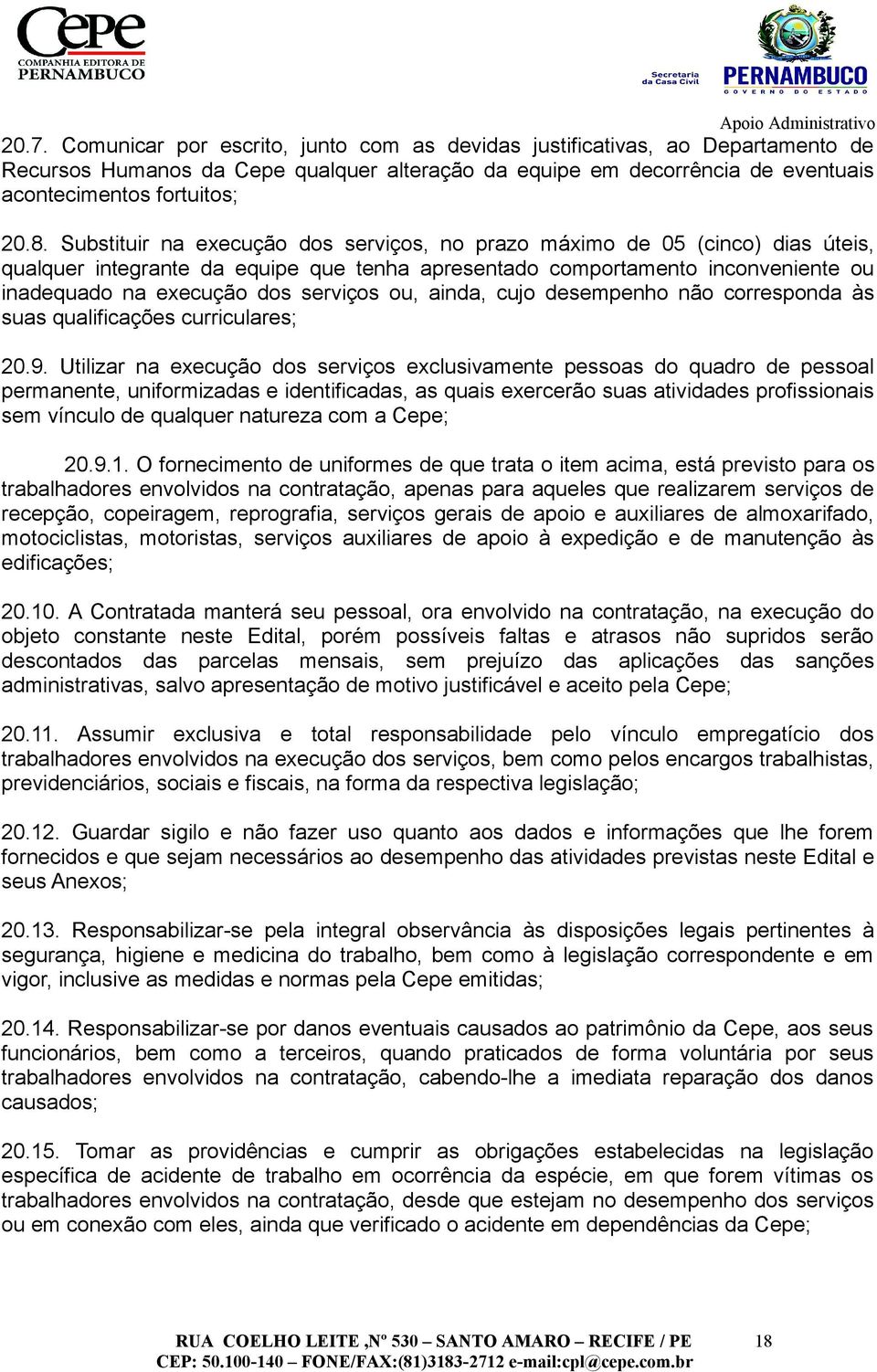 ou, ainda, cujo desempenho não corresponda às suas qualificações curriculares; 20.9.