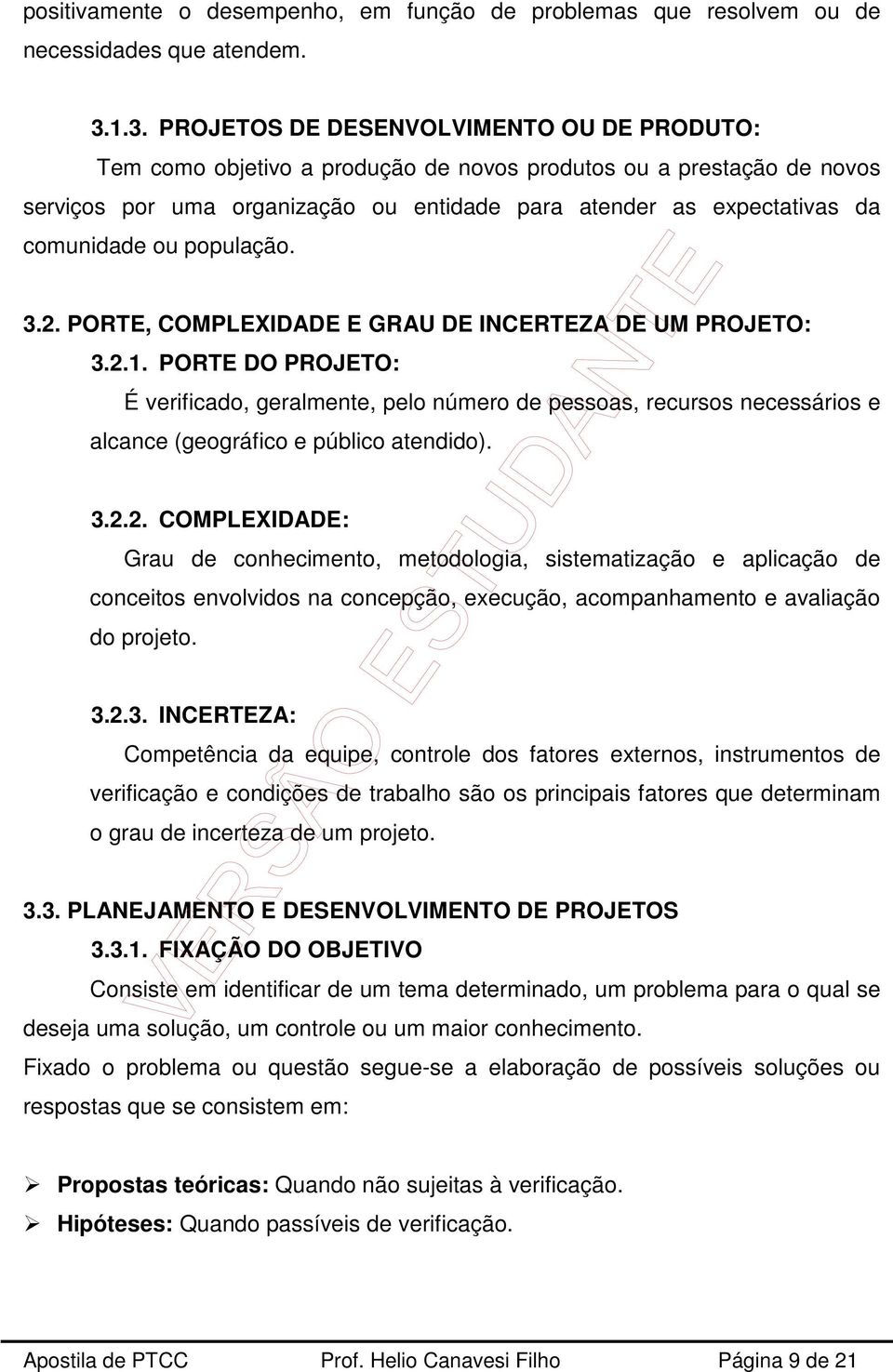 comunidade ou população. 3.2. PORTE, COMPLEXIDADE E GRAU DE INCERTEZA DE UM PROJETO: 3.2.1.