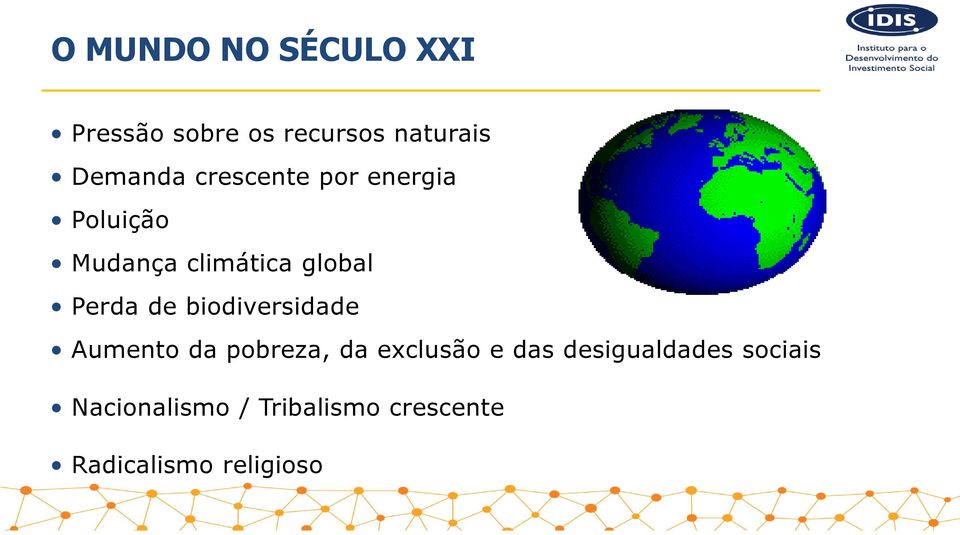 biodiversidade Aumento da pobreza, da exclusão e das