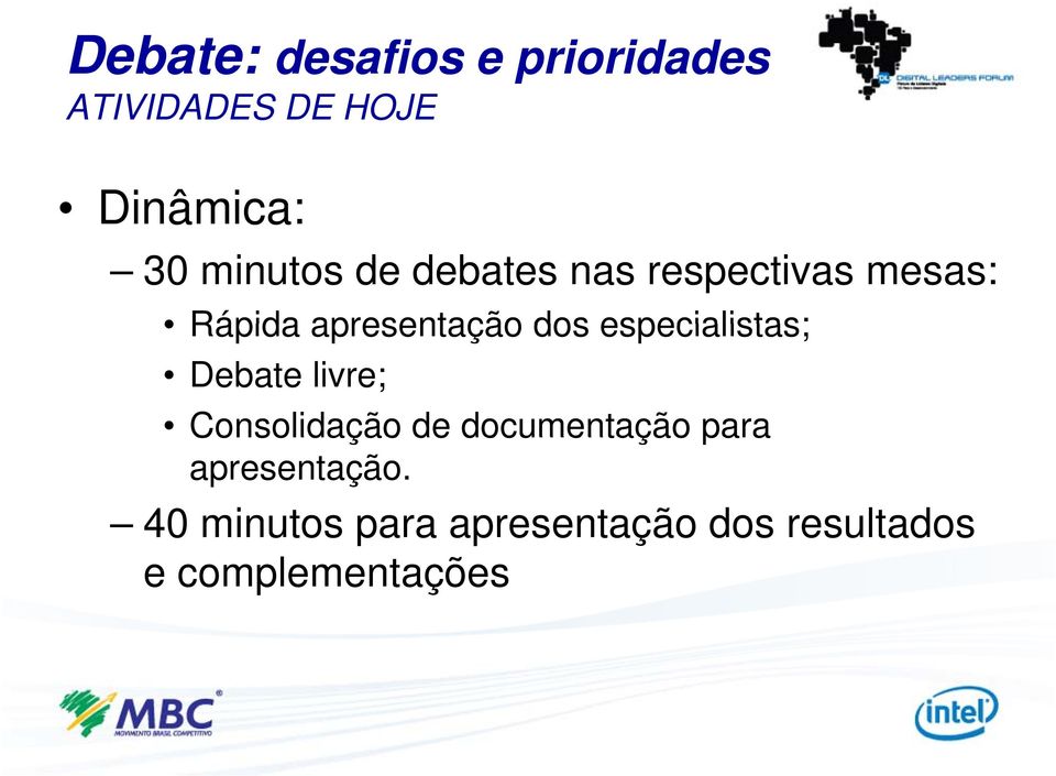 especialistas; Debate livre; Consolidação de documentação para