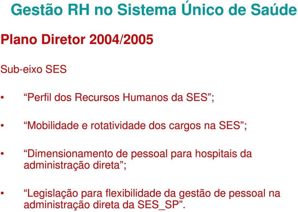 SES ; Dimensionamento de pessoal para hospitais da administração direta ;