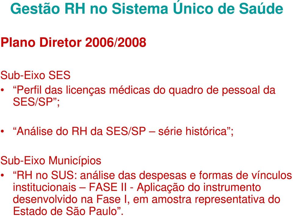 Municípios RH no SUS: análise das despesas e formas de vínculos institucionais FASE II -