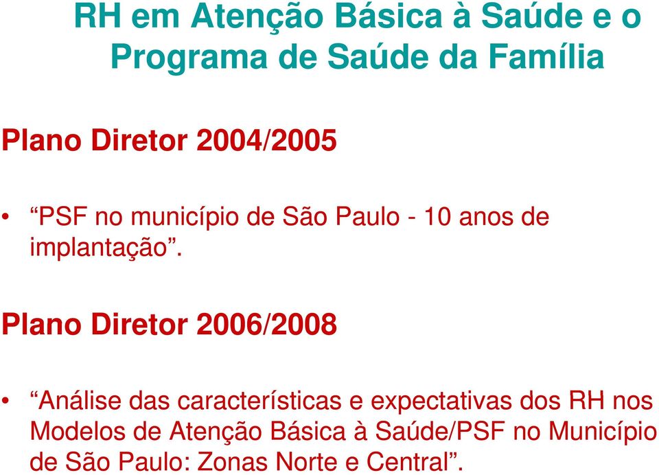 Plano Diretor 2006/2008 Análise das características e expectativas as dos RH