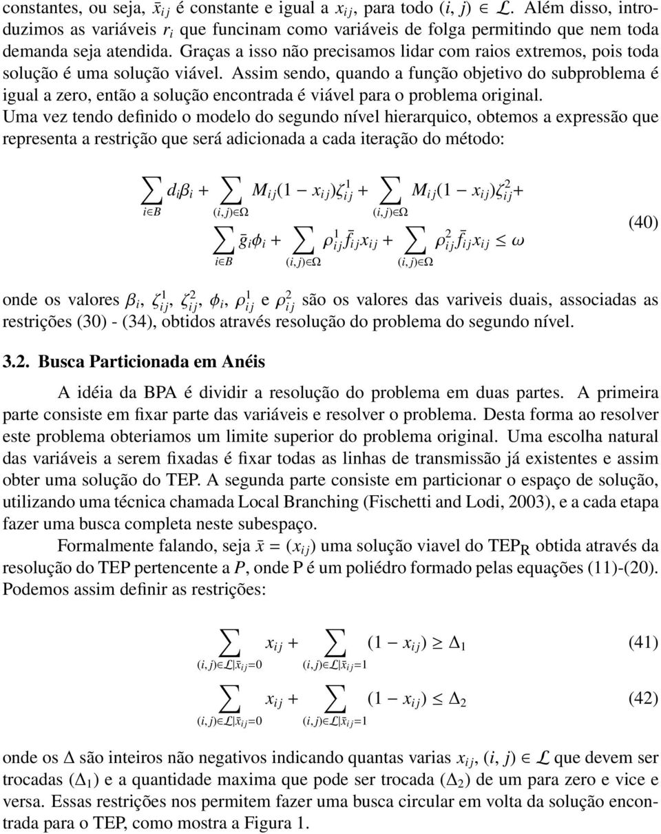 Graças a isso não precisamos lidar com raios extremos, pois toda solução é uma solução viável.