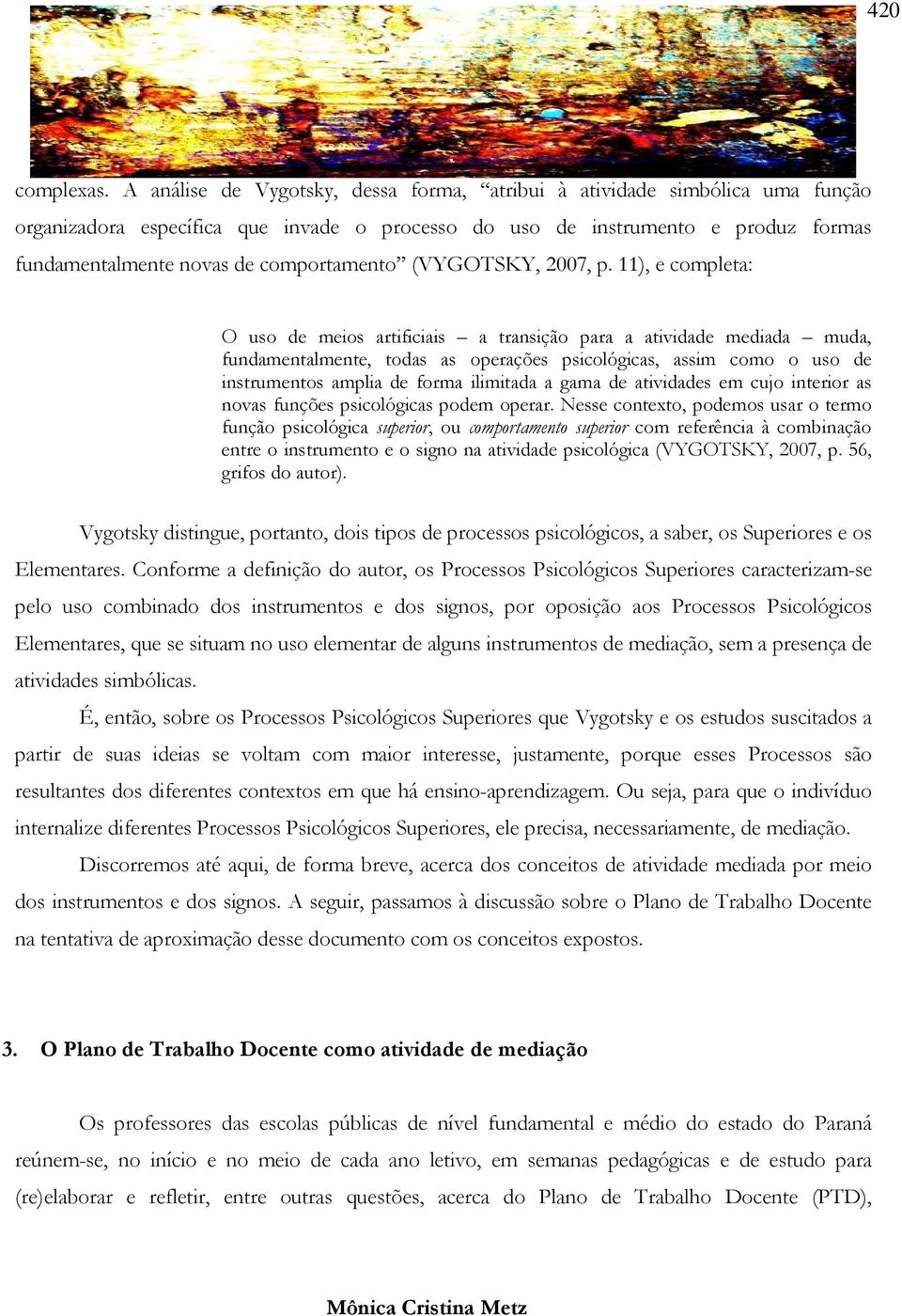 comportamento (VYGOTSKY, 2007, p.