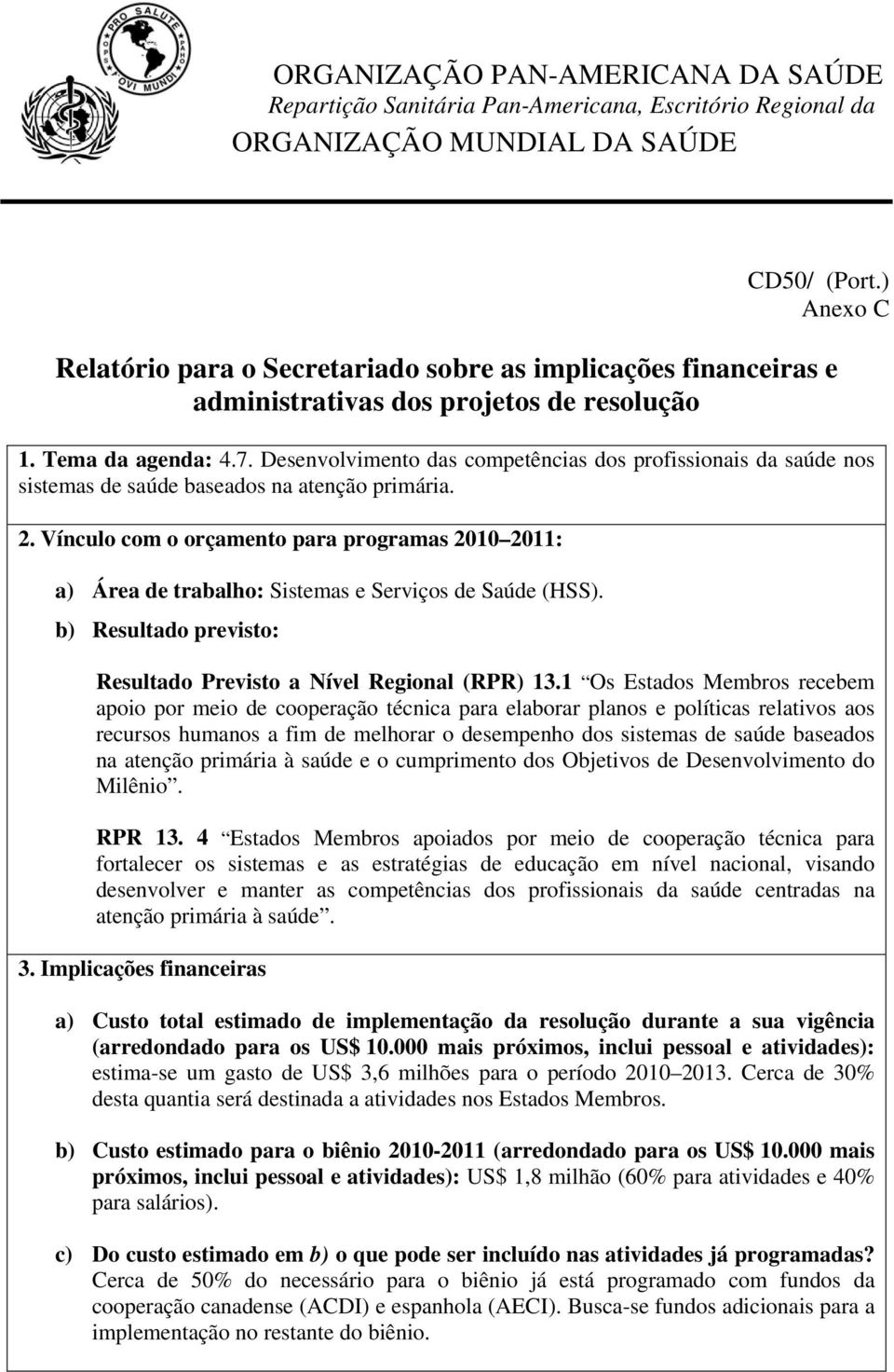 Desenvolvimento das competências dos profissionais da saúde nos sistemas de saúde baseados na atenção primária. 2.